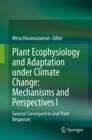 Plant Ecophysiology and Adaptation under Climate Change: Mechanisms and Perspectives I : General Consequences and Plant Responses - eBook