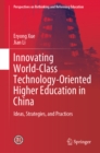 Innovating World-Class Technology-Oriented Higher Education in China : Ideas, Strategies, and Practices - eBook