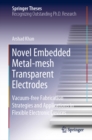 Novel Embedded Metal-mesh Transparent Electrodes : Vacuum-free Fabrication Strategies and Applications in Flexible Electronic Devices - eBook