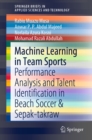 Machine Learning in Team Sports : Performance Analysis and Talent Identification in Beach Soccer & Sepak-takraw - eBook