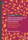 Political Demography and Urban Governance in French Guyana : Implications for Latin America and the Caribbean - eBook