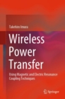 Wireless Power Transfer : Using Magnetic and Electric Resonance Coupling Techniques - eBook