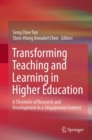 Transforming Teaching and Learning in Higher Education : A Chronicle of Research and Development in a Singaporean Context - eBook