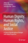Human Dignity, Human Rights, and Social Justice : A Chinese Interdisciplinary Dialogue with Global Perspective - eBook