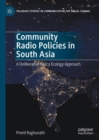 Community Radio Policies in South Asia : A Deliberative Policy Ecology Approach - eBook