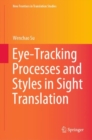 Eye-Tracking Processes and Styles in Sight Translation - eBook