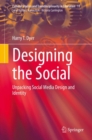 Designing the Social : Unpacking Social Media Design and Identity - eBook