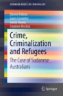 Crime, Criminalization and Refugees : The Case of Sudanese Australians - eBook