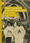 China's Catholics in an Era of Transformation : Observations of an "Outsider" - eBook