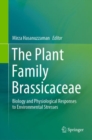 The Plant Family Brassicaceae : Biology and Physiological Responses to Environmental Stresses - eBook