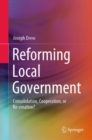 Reforming Local Government : Consolidation, Cooperation, or Re-creation? - eBook