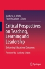 Critical Perspectives on Teaching, Learning and Leadership : Enhancing Educational Outcomes - eBook