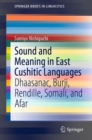 Sound and Meaning in East Cushitic Languages : Dhaasanac, Burji, Rendille, Somali, and Afar - eBook