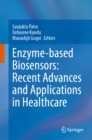 Enzyme-based Biosensors: Recent Advances and Applications in Healthcare - eBook