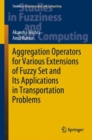 Aggregation Operators for Various Extensions of Fuzzy Set and Its Applications in Transportation Problems - eBook