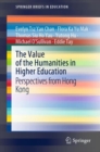 The Value of the Humanities in Higher Education : Perspectives from Hong Kong - eBook