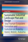 Sustainable Industrial Landscape Plan and Design : Total Human Ecosystem Formation and Evolution on Blakeley Island, Mobile, Alabama - eBook