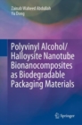 Polyvinyl Alcohol/Halloysite Nanotube Bionanocomposites as Biodegradable Packaging Materials - eBook