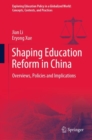 Shaping Education Reform in China : Overviews, Policies and Implications - eBook