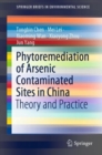 Phytoremediation of Arsenic Contaminated Sites in China : Theory and Practice - eBook
