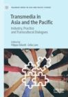 Transmedia in Asia and the Pacific : Industry, Practice and Transcultural Dialogues - eBook