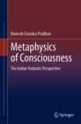 Metaphysics of Consciousness : The Indian Vedantic Perspective - eBook