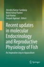 Recent updates in molecular Endocrinology and Reproductive Physiology of Fish : An Imperative step in Aquaculture - eBook