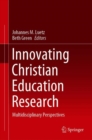 Innovating Christian Education Research : Multidisciplinary Perspectives - eBook
