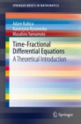Time-Fractional Differential Equations : A Theoretical Introduction - eBook