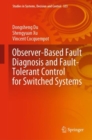 Observer-Based Fault Diagnosis and Fault-Tolerant Control for Switched Systems - eBook