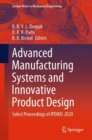 Advanced Manufacturing Systems and Innovative Product Design : Select Proceedings of IPDIMS 2020 - eBook