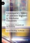 Contemporary History of Cantonese Migrants in Yokohama Chinatown : A Case Study of Shatenki and the Xie Family - eBook