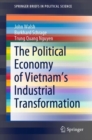 The Political Economy of Vietnam's Industrial Transformation - eBook