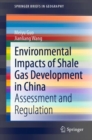Environmental Impacts of Shale Gas Development in China : Assessment and Regulation - eBook