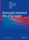 Stereoscopic Anatomical Atlas of Ear Surgery - eBook