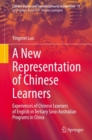 A New Representation of Chinese Learners : Experiences of Chinese Learners of English in Tertiary Sino-Australian Programs in China - eBook