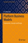 Platform Business Models : Frameworks, Concepts and Design - eBook