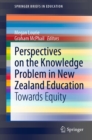 Perspectives on the Knowledge Problem in New Zealand Education : Towards Equity - eBook