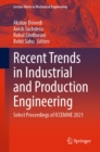 Recent Trends in Industrial and Production Engineering : Select Proceedings of ICCEMME 2021 - eBook
