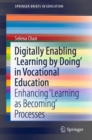 Digitally Enabling 'Learning by Doing' in Vocational Education : Enhancing 'Learning as Becoming' Processes - eBook