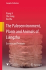 The Paleoenvironment, Plants and Animals of Liangzhu : Essence and Treasures - eBook