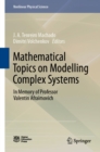 Mathematical Topics on Modelling Complex Systems : In Memory of Professor Valentin Afraimovich - eBook