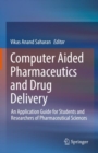 Computer Aided Pharmaceutics and Drug Delivery : An Application Guide for Students and Researchers of Pharmaceutical Sciences - eBook
