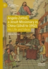 Angelo Zottoli, a Jesuit Missionary in China (1848 to 1902) : His Life and Ideas - eBook