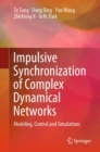 Impulsive Synchronization of Complex Dynamical Networks : Modeling, Control and Simulations - eBook