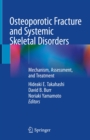 Osteoporotic Fracture and Systemic Skeletal Disorders : Mechanism, Assessment, and Treatment - eBook