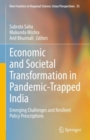 Economic and Societal Transformation in Pandemic-Trapped India : Emerging Challenges and Resilient Policy Prescriptions - eBook