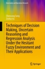Techniques of Decision Making, Uncertain Reasoning and Regression Analysis Under the Hesitant Fuzzy Environment and Their Applications - eBook
