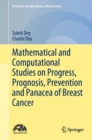 Mathematical and Computational Studies on Progress, Prognosis, Prevention and Panacea of Breast Cancer - eBook