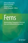 Ferns : Biotechnology, Propagation, Medicinal Uses and Environmental Regulation - eBook